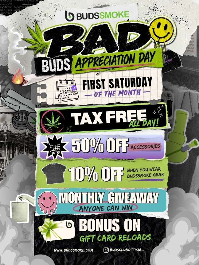Budssmoke Buds Appreciation Day BAD promo flyer listing tax free shopping and cannabis accessory discounts.